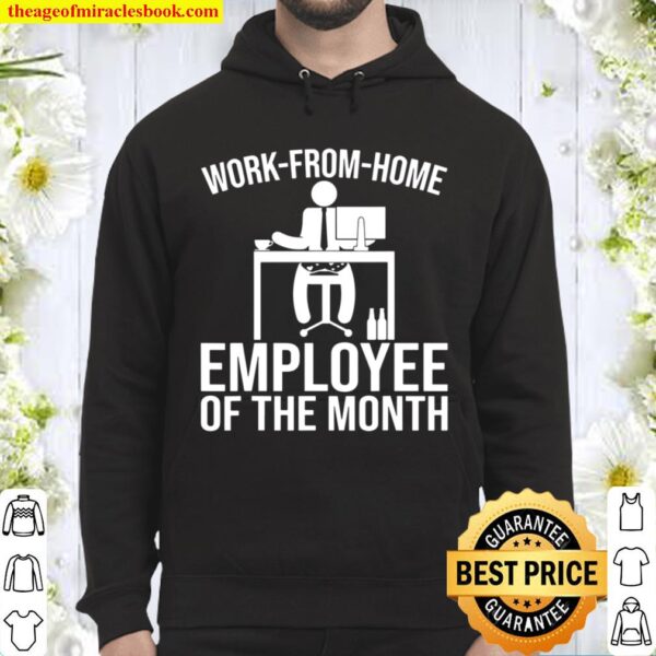 Work From Home Employee Of The Month, Funny Home Office Hoodie