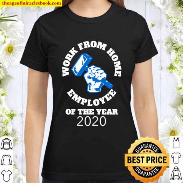Work From Home Employee Of The Year Classic Women T-Shirt
