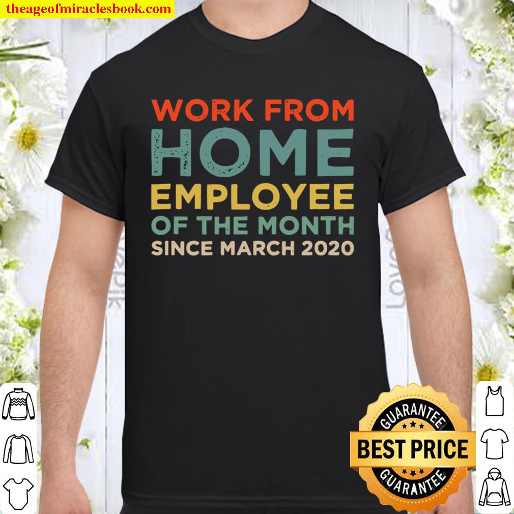 Work From Home Employee of The Month new Shirt, Hoodie, Long Sleeved, SweatShirt