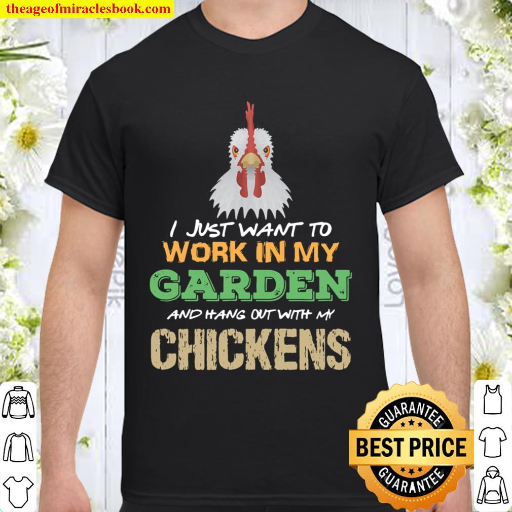 Work In My Garden Hangout With My Chickens Gardening new Shirt, Hoodie, Long Sleeved, SweatShirt