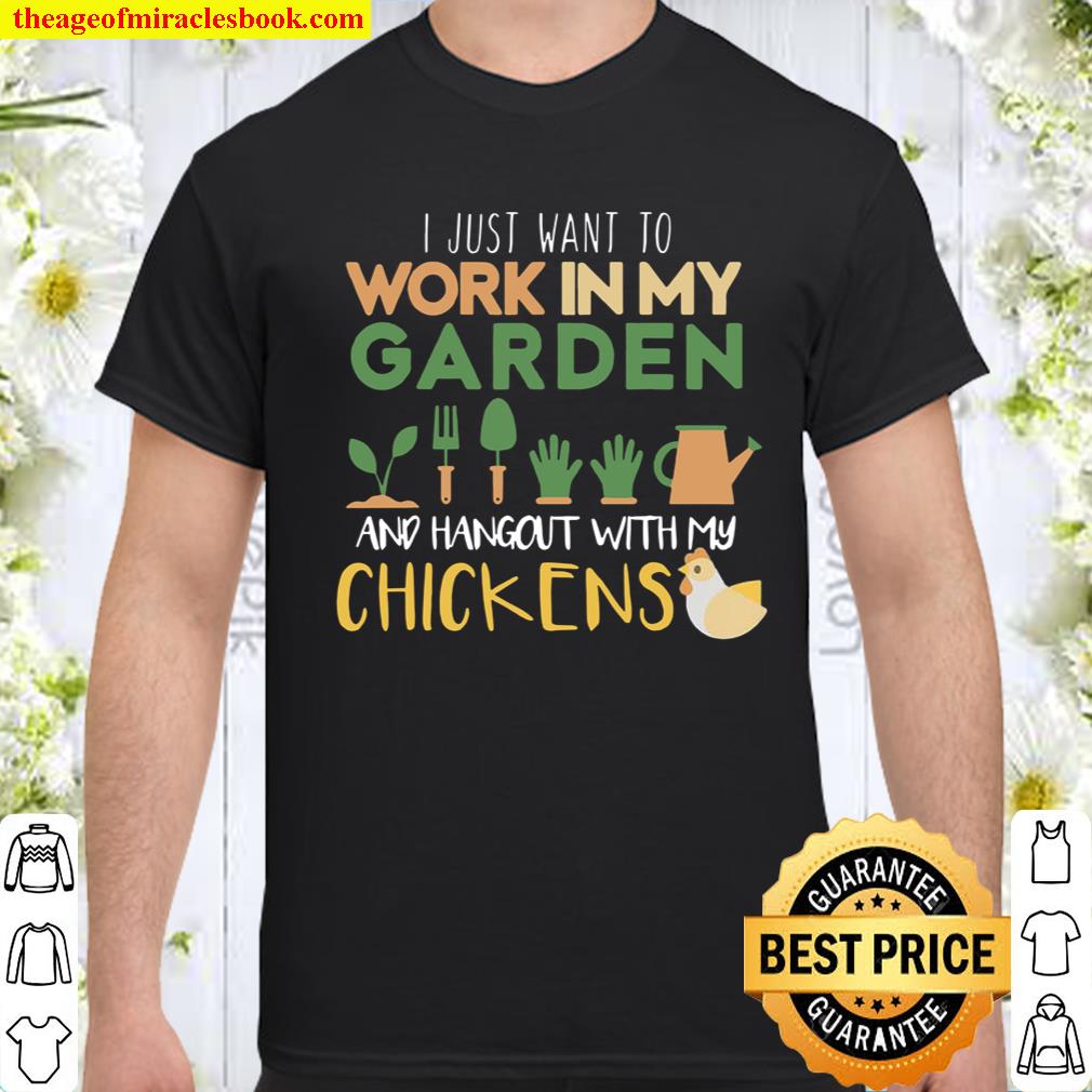Work In My Garden Hangout With My Chickens Gardeningt hot Shirt, Hoodie, Long Sleeved, SweatShirt
