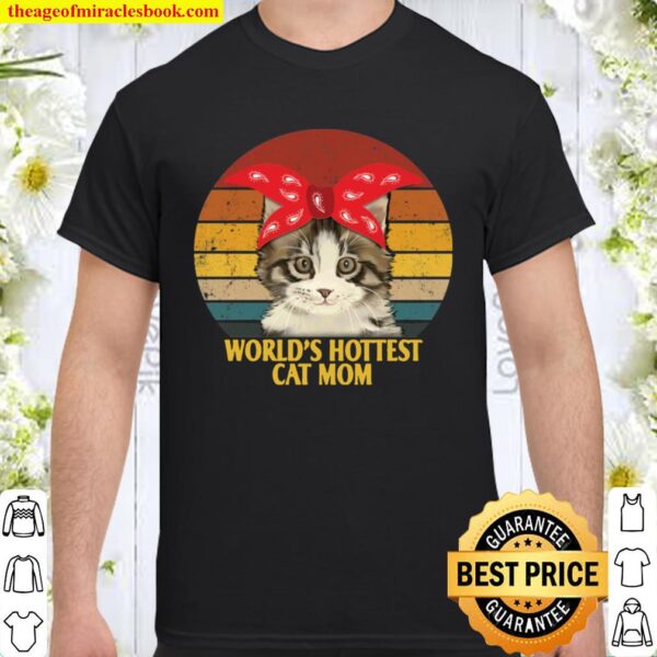 Worlds hottest cat mom Shirt