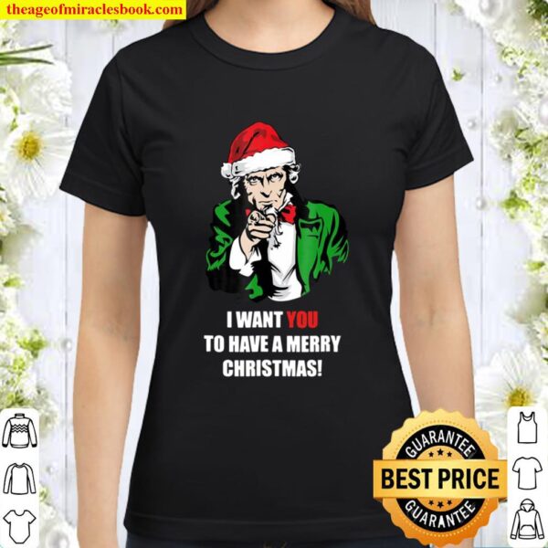 Xmas Uncle Sam I Want You To Have A Merry Christmas Classic Women T-Shirt
