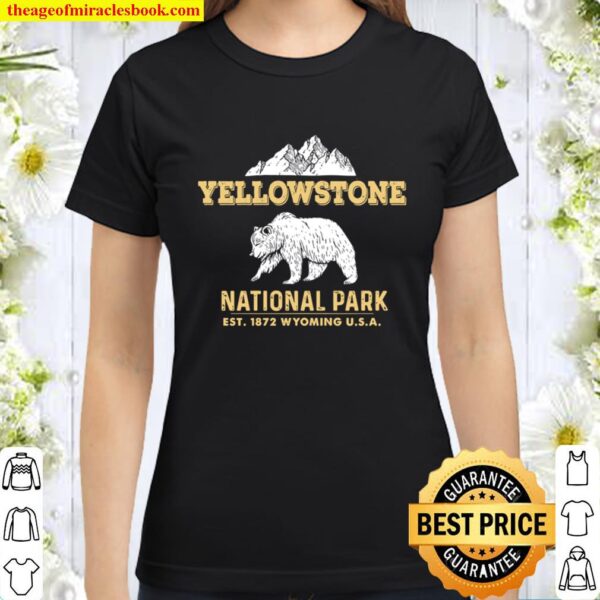 Yellowstone National Park Wyoming Grizzly Bear Sweatshirt-ah my shirt Classic Women T-Shirt