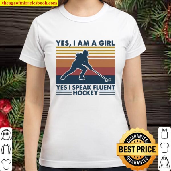 Yes I Am A Girl Yes I Speak Fluent Hockey Vintage Classic Women T-Shirt