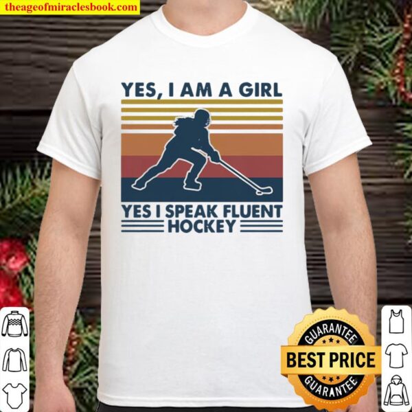 Yes I Am A Girl Yes I Speak Fluent Hockey Vintage Shirt