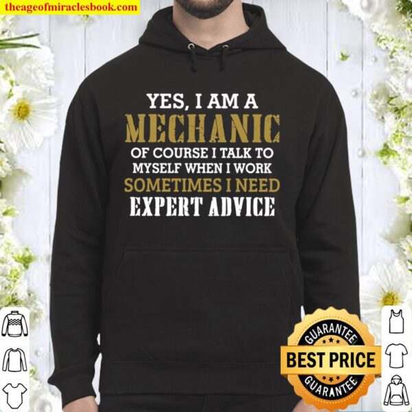 Yes I Am A Mechanic Of Course I Talk To My Self When I Work Sometimes  Hoodie