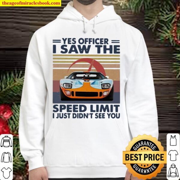 Yes Officer I Saw The Speed Limit I Just Didn’t See You Car Racing Vin Hoodie
