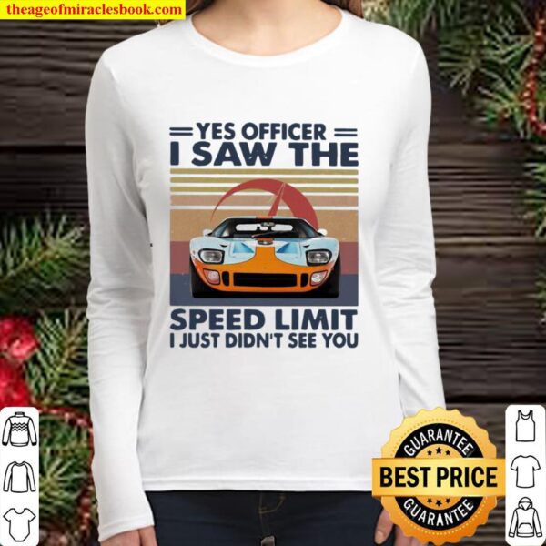 Yes Officer I Saw The Speed Limit I Just Didn’t See You Car Racing Vin Women Long Sleeved