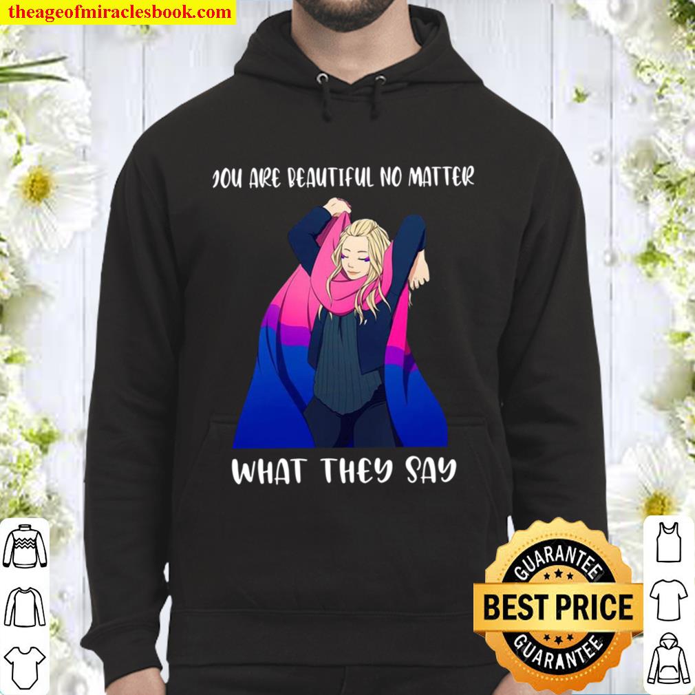 You Are Beautiful No Matter What They Say Hoodie