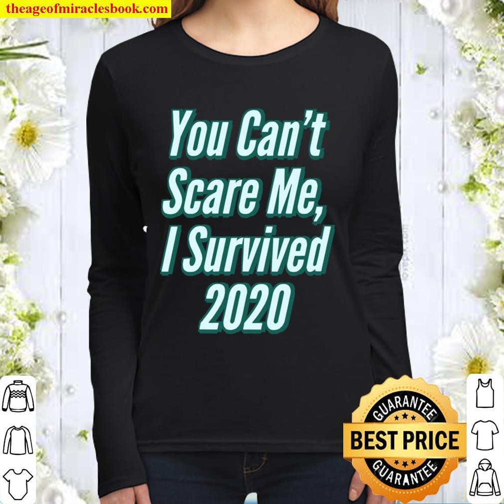 You Can’t Scare Me I Survived 2020 Women Long Sleeved