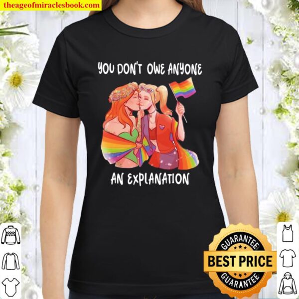 You Don’t Owe Anyone An Explanation Gay Lgbt Classic Women T-Shirt