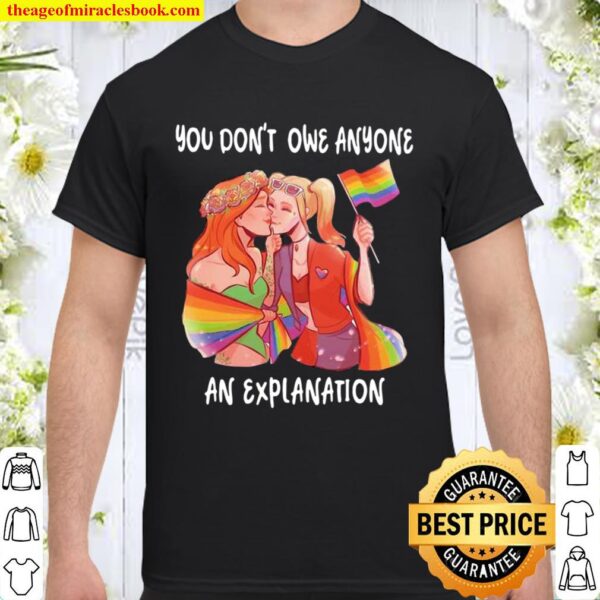 You Don’t Owe Anyone An Explanation Gay Lgbt Shirt