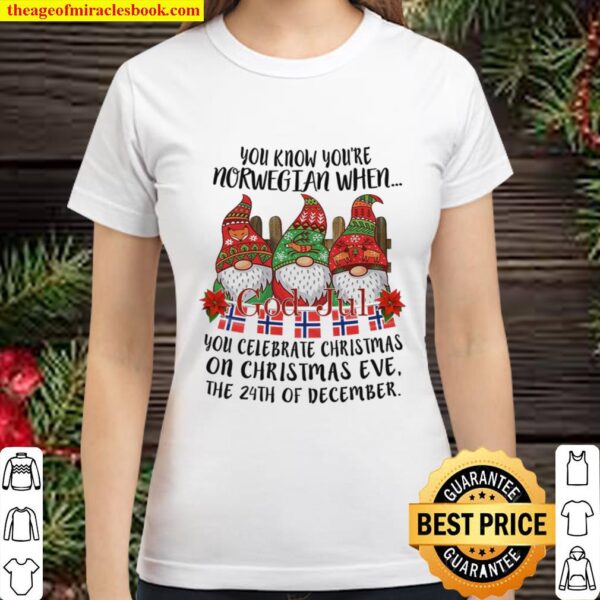 You Know You’re Norwegian When Santa Claus Merry Christmas Gift For Wo Classic Women T-Shirt