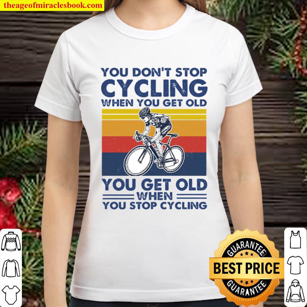 You dont stop cycling Classic Women T-Shirt