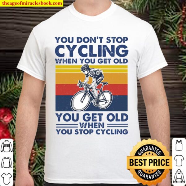 You dont stop cycling Shirt