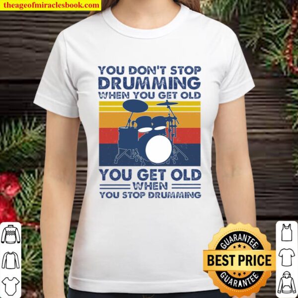 You dont stop drumming Classic Women T-Shirt