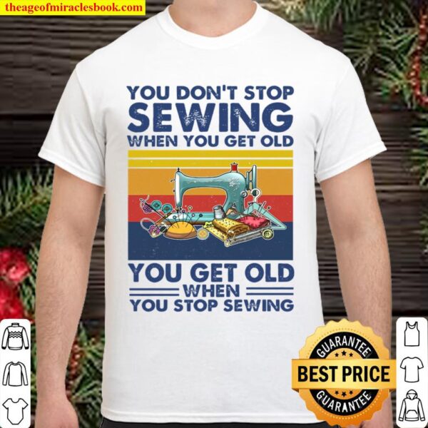 You dont stop sewing Shirt