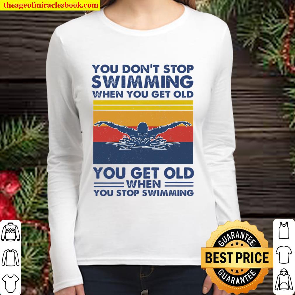 You dont stop-swimming when you get old Women Long Sleeved
