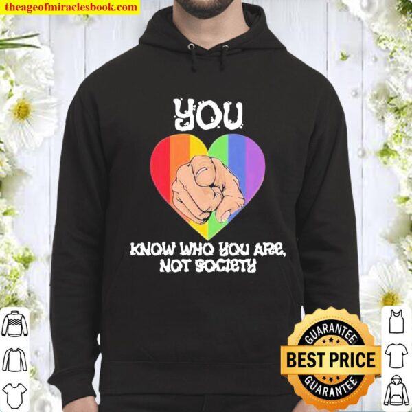You know who you are not society heart LGBT Hoodie