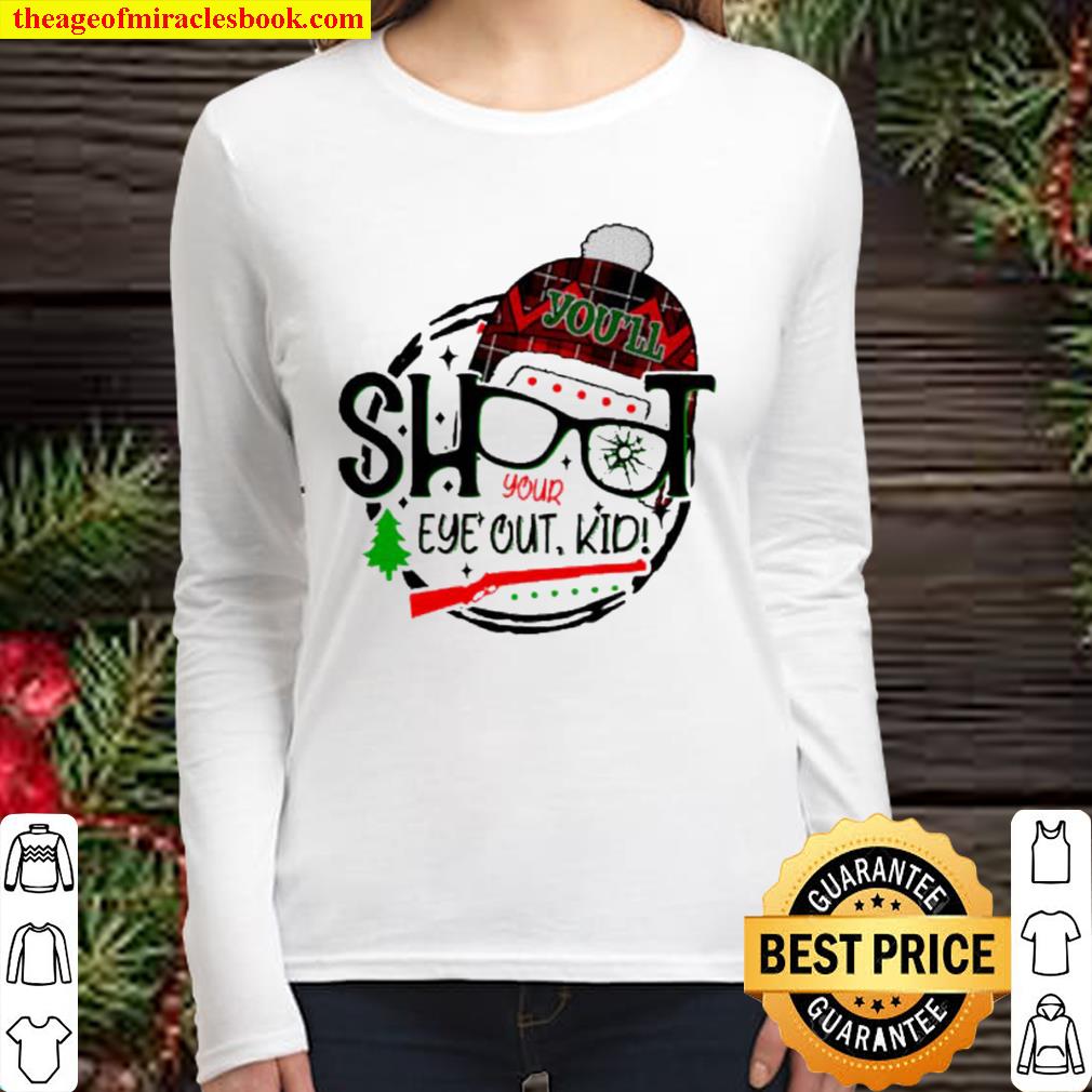 You’ll shoot your eye out kid Christmas Women Long Sleeved
