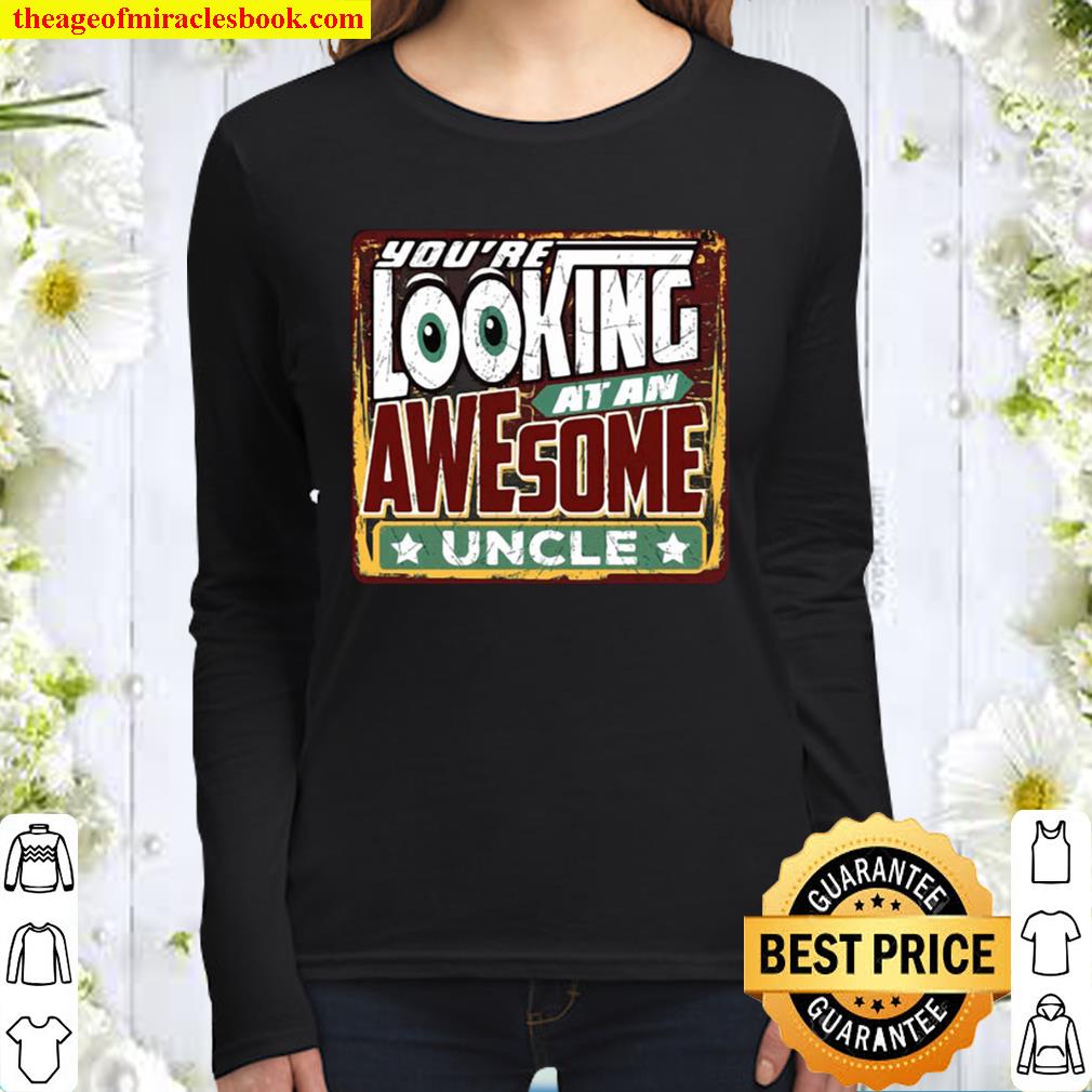 You’re Looking At An Awesome Uncle Mens Funny Women Long Sleeved
