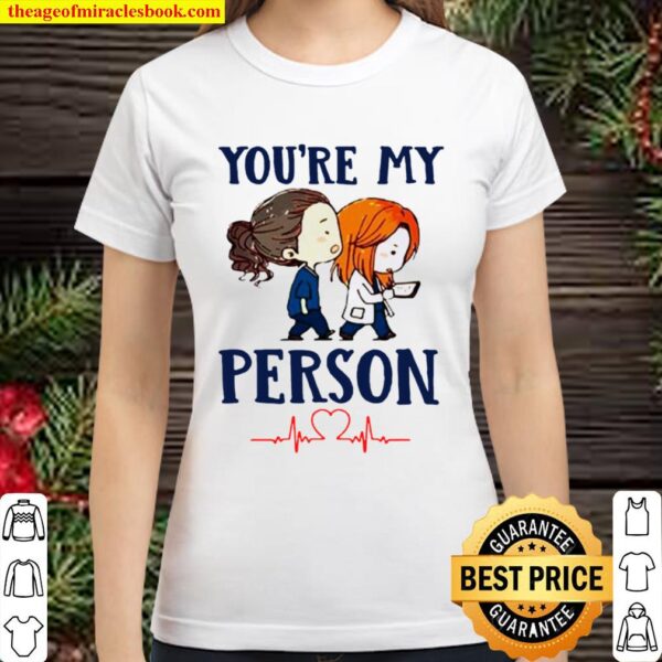 You’re My Person Heartbeat Nursing Classic Women T-Shirt