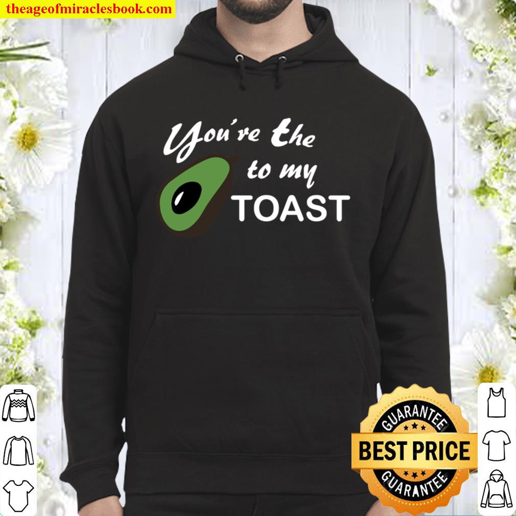 You’re The Avocado to my Toast Funny Long Sleeve T-shirt-ah my shirt o Hoodie