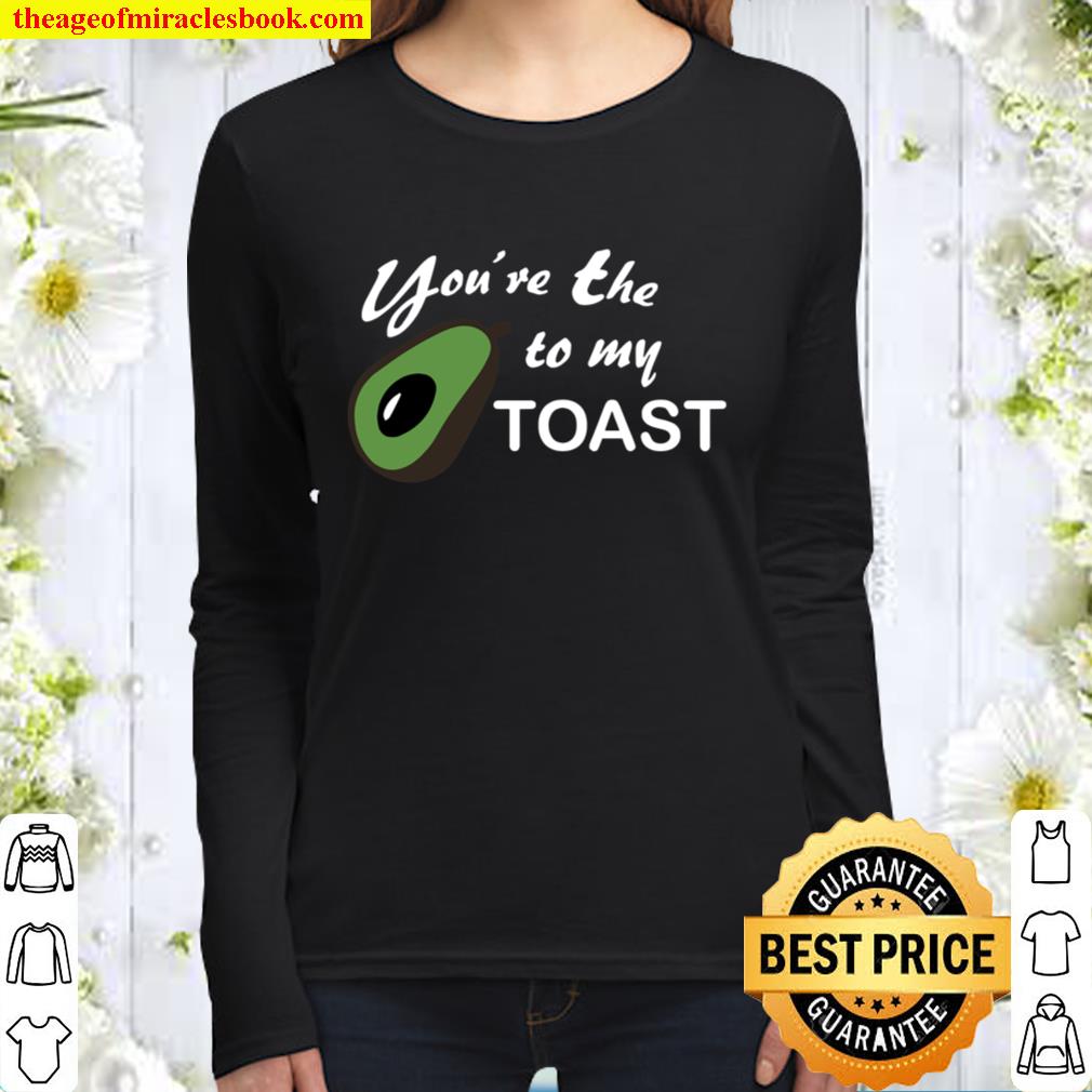 You’re The Avocado to my Toast Funny Long Sleeve T-shirt-ah my shirt o Women Long Sleeved