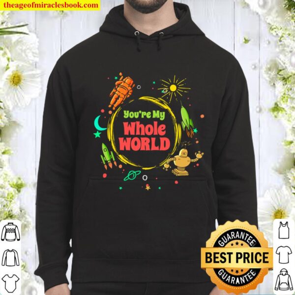 You’re My Whole World Universe Astronaut Spaceship Planets Hoodie