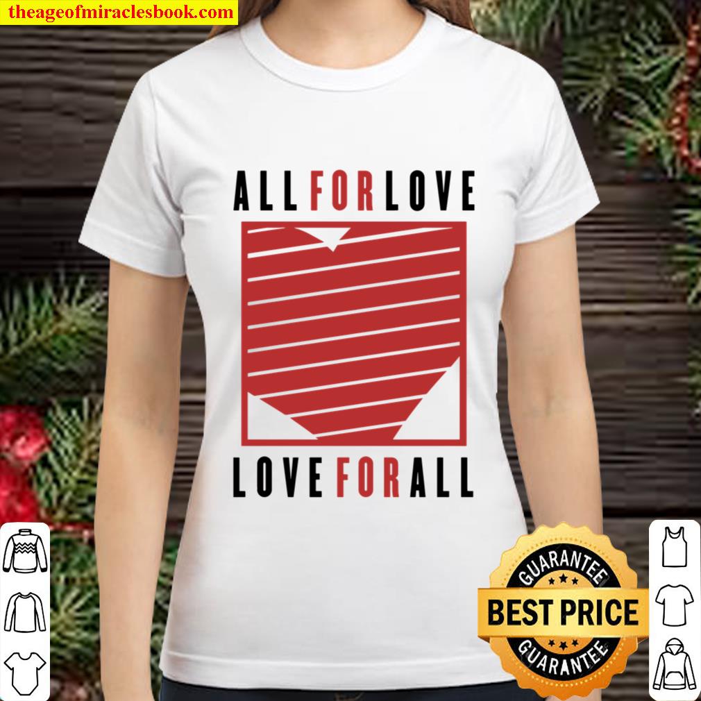 all for love love for all adult Valentine Classic Women T-Shirt