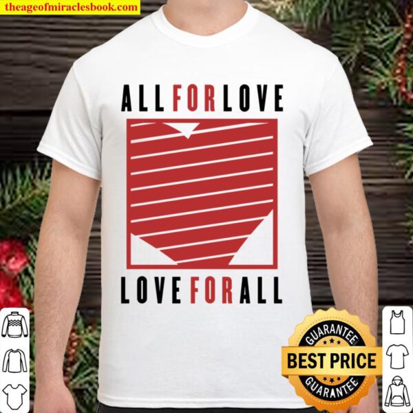 all for love love for all adult Valentine Shirt