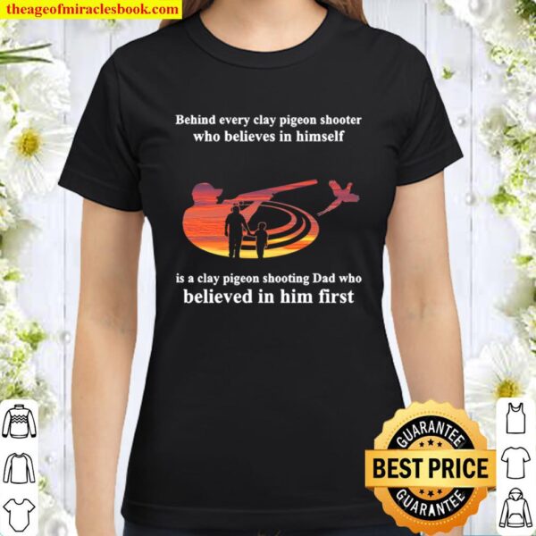 behind every Clay pigeon shooting Classic Women T-Shirt