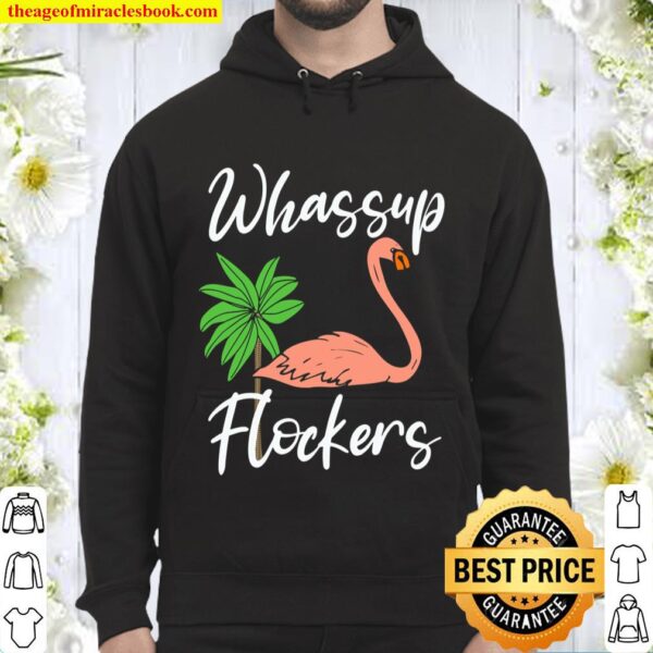 funny Flamingo Flamazing Design - Whassup Flockers gift Hoodie