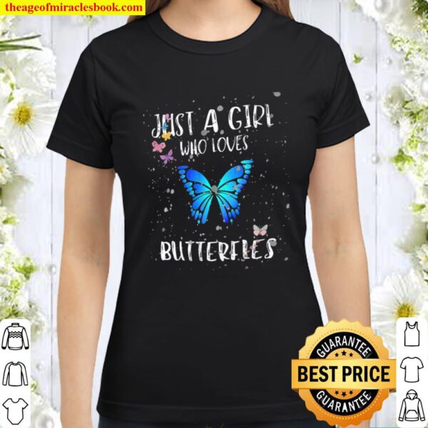 just a girl who loves butterflies Classic Women T-Shirt