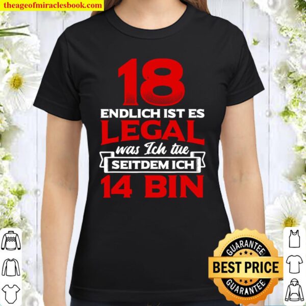 18 Endich Legal Was Ich Tue 18 Jahre 18 Geburtstag Classic Women T-Shirt