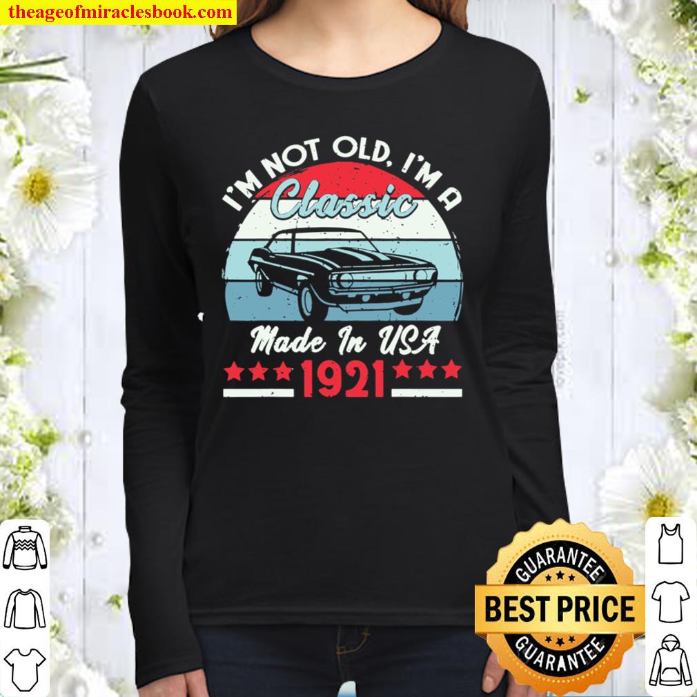 1921 Vintage USA Car Birthday Gift Im Not Old Classic 1921 Women Long Sleeved