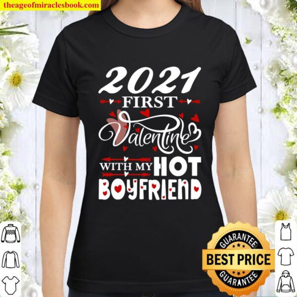 2021 First Valentine With My Hot Boyfriend Matching Couple Classic Women T-Shirt