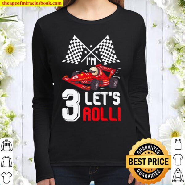 3rd Birthday Race Car 3 Year Old Let_s Roll Toddler Boy Women Long Sleeved