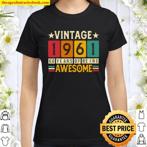 60th Birthday Of Being Awesome 1961 Retro 60 Yrs Old Vintage Classic Women T-Shirt