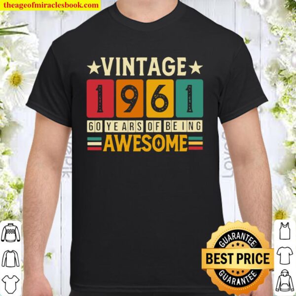 60th Birthday Of Being Awesome 1961 Retro 60 Yrs Old Vintage Shirt
