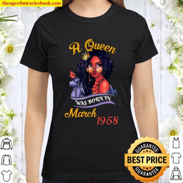 A Queen Was Born in March 1958 Birthday Gift 63rd Bday Classic Women T-Shirt