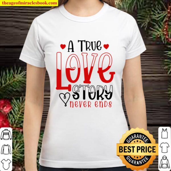A True Love Story Never Ends - zum Valentinstag Classic Women T-Shirt