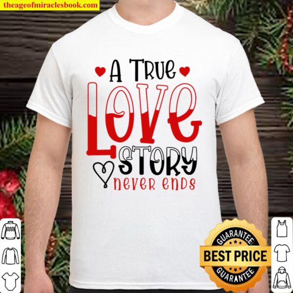 A True Love Story Never Ends - zum Valentinstag Shirt