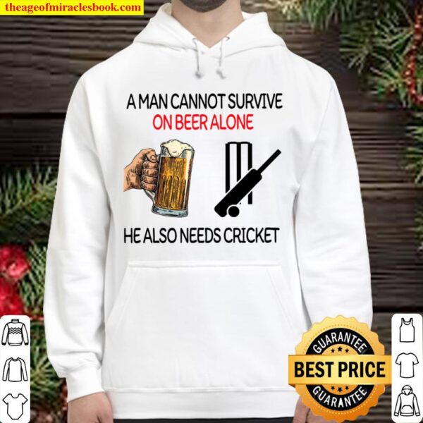 A man cannot survive on Beer alone he also needs cricket Hoodie