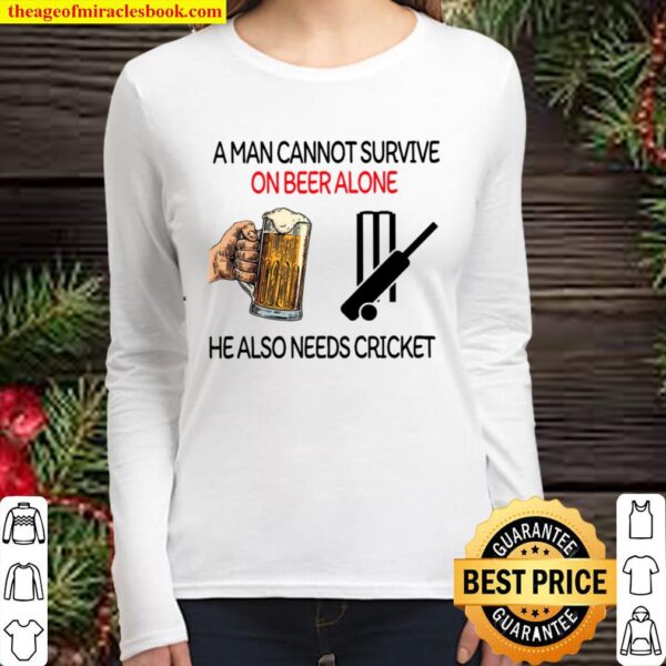 A man cannot survive on Beer alone he also needs cricket Women Long Sleeved