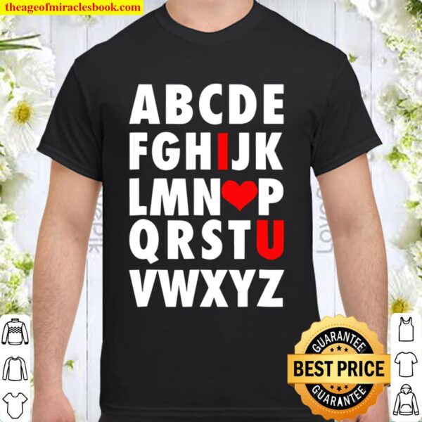 Abc I Love You – Uplifting Alphabet Valentine Slogan Shirt