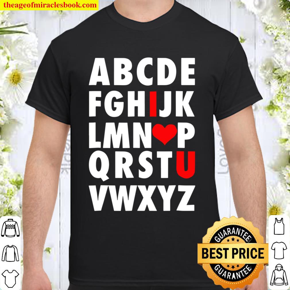Abc I Love You – Uplifting Alphabet Valentine Slogan limited Shirt, Hoodie, Long Sleeved, SweatShirt