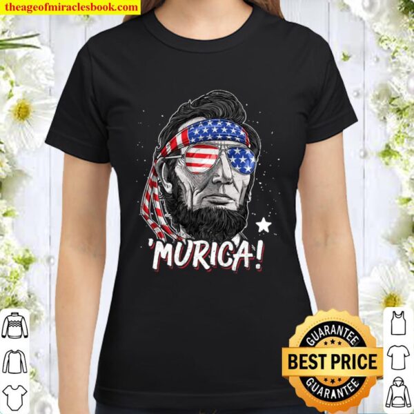 Abraham Lincoln 4Th Of July Murica Men Women American Flag Classic Women T-Shirt