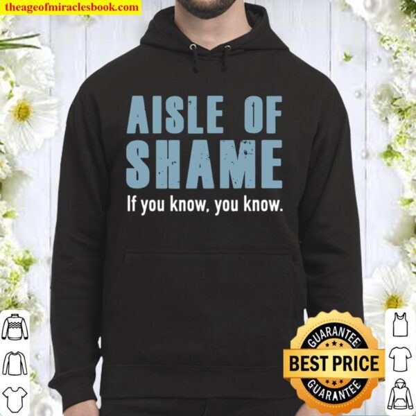 Aisle Of Shame, If You Know, You Know Hoodie